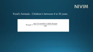 Freid’s formula - Children’s between 4 to 20 years
 