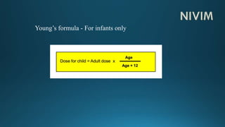 Young’s formula - For infants only
 