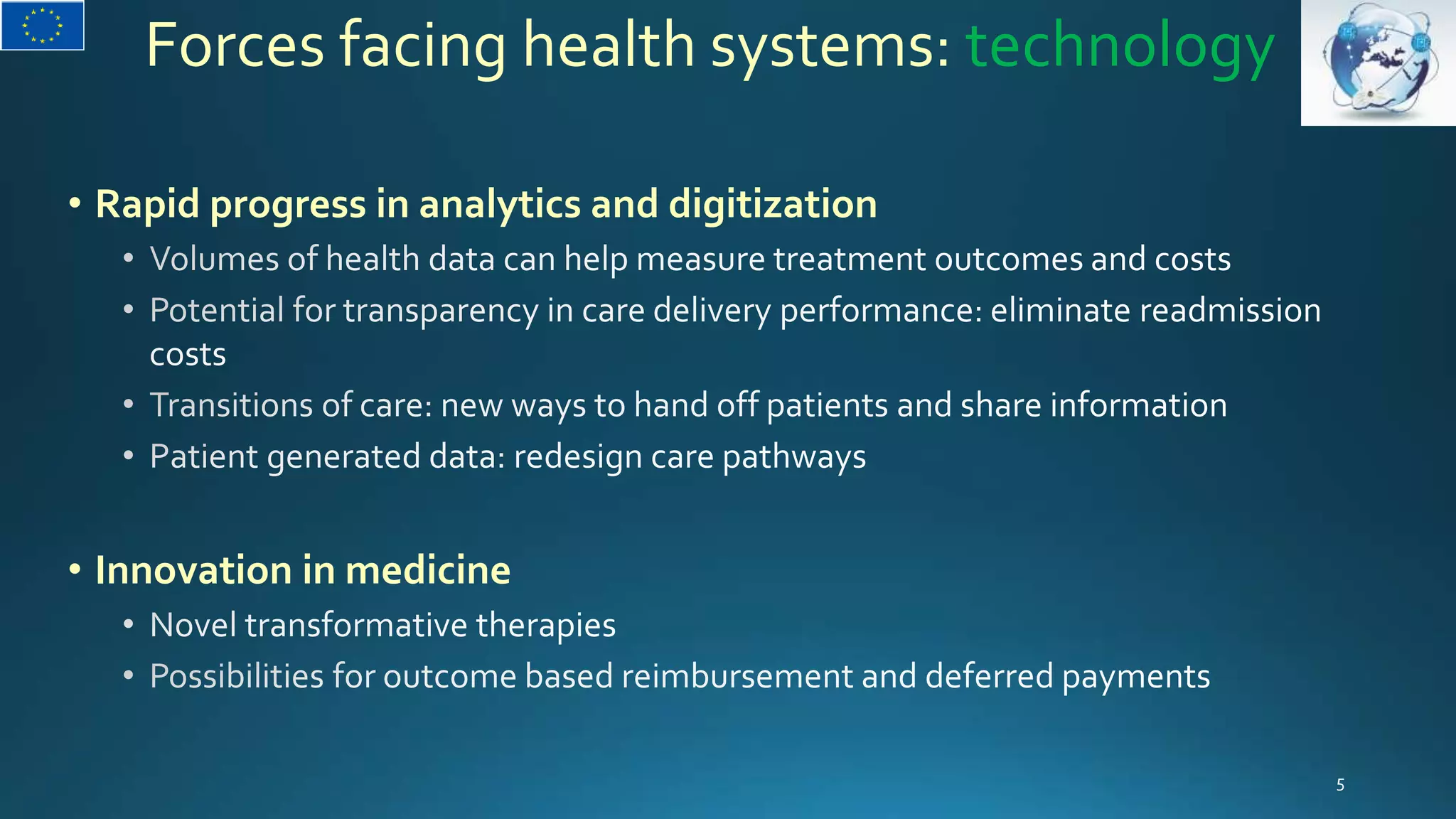 Forces facing health systems: technology
• Rapid progress in analytics and digitization
• Innovation in medicine
 