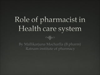By Mallikarjuna Mocharlla (B.pharm)By Mallikarjuna Mocharlla (B.pharm)
Ratnam institute of pharmacyRatnam institute of pharmacy
 