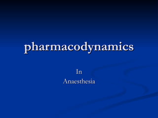 pharmacodynamics In Anaesthesia 