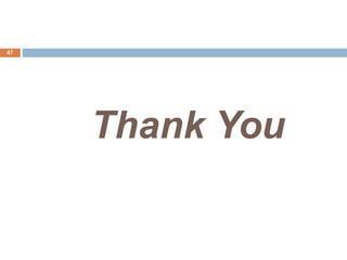 47
Thank You
 