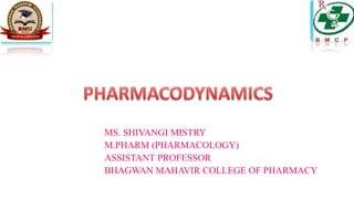 MS. SHIVANGI MISTRY
M.PHARM (PHARMACOLOGY)
ASSISTANT PROFESSOR
BHAGWAN MAHAVIR COLLEGE OF PHARMACY
 