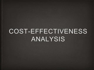 COST-EFFECTIVENESS 
ANALYSIS 
 