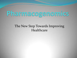 Pharmacogenomics The New Step Towards Improving Healthcare 