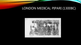 LONDON MEDICAL PIPARI (1300BC)
 
