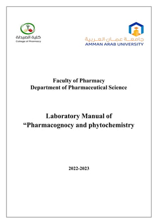 Faculty of Pharmacy
Department of Pharmaceutical Science
Laboratory Manual of
“Pharmacognocy and phytochemistry
2022-2023
 