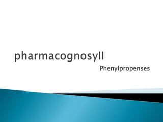 Phenylpropenses
 