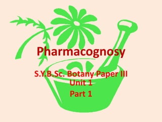 Pharmacognosy part 1