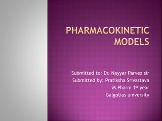 Submitted to: Dr. Nayyar Parvez sir
Submitted by: Pratiksha Srivastava
M.Pharm 1st year
Galgotias university
 