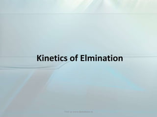 Kinetics of Elmination
Visit us www.dentaltutor.in
 