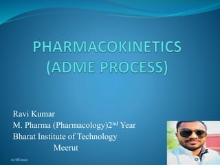 Ravi Kumar
M. Pharma (Pharmacology)2nd Year
Bharat Institute of Technology
Meerut
110/18/2020
 