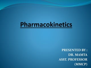 PRESENTED BY :
DR. MAMTA
ASST. PROFESSOR
(MMCP)
 