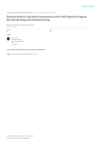 See discussions, stats, and author profiles for this publication at: https://www.researchgate.net/publication/280724672
Pharmacokinetics and Safety Assessment of Anti-HIV Dapivirine Vaginal
Microbicide Rings with Multiple Dosing
Article  in  Journal of AIDS & Clinical Research · January 2014
DOI: 10.4172/2155-6113.1000355
CITATIONS
3
READS
25
1 author:
Some of the authors of this publication are also working on these related projects:
idarucizumab monoclonal antibody by MSD View project
Wouter Haazen
Janssen Pharmaceutica
22 PUBLICATIONS   349 CITATIONS   
SEE PROFILE
All content following this page was uploaded by Wouter Haazen on 02 August 2018.
The user has requested enhancement of the downloaded file.
 