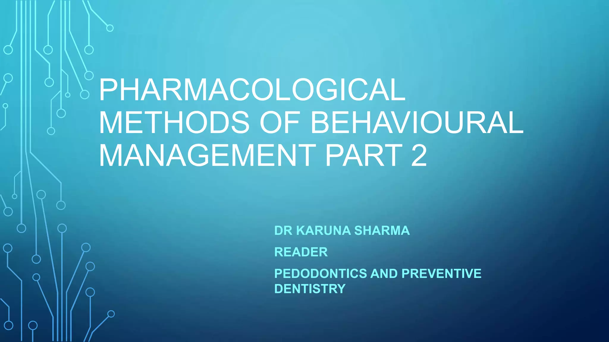 Pharmacological methods of behavioural management 2 PPT