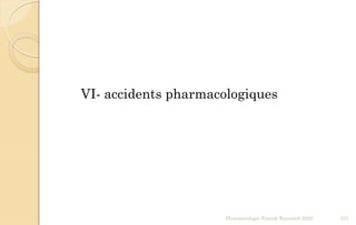 Pharmacologie Franck Rencurel 2020 107
VI- accidents pharmacologiques
 