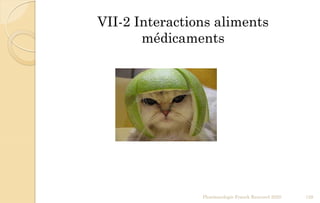 VII-2 Interactions aliments
médicaments
Pharmacologie Franck Rencurel 2020 129
 