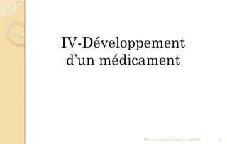 Pharmacologie Franck Rencurel 2020 81
IV-Développement
d’un médicament
 