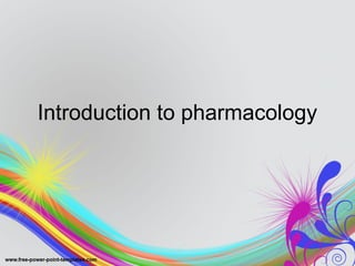 Introduction to pharmacology
 