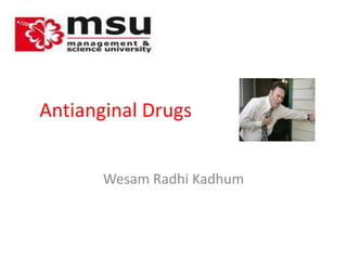 Antianginal Drugs WesamRadhiKadhum 