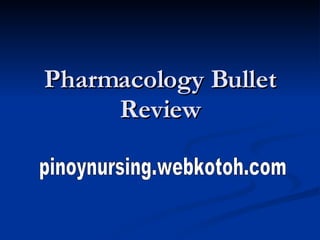 Pharmacology Bullet Review pinoynursing.webkotoh.com 