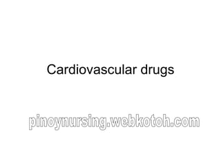 Cardiovascular drugs pinoynursing.webkotoh.com 