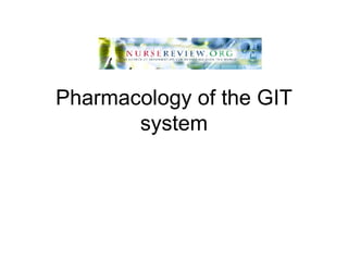 Pharmacology of the GIT system 