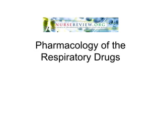 Pharmacology of the Respiratory Drugs 