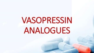 VASOPRESSIN
ANALOGUES
 