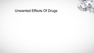 Unwanted Effects Of Drugs
 
