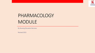 PHARMACOLOGY
MODULE
By Nursing Education Services
Revised 2023
 
