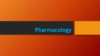 Pharmacology
 