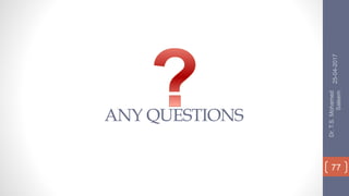 ANY QUESTIONS
25-04-2017
Dr.T.S.Mohamed
Saleem
77
 