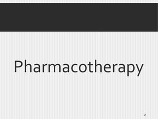 Pharmacotherapy
45

 