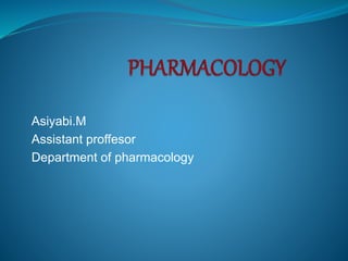 Asiyabi.M
Assistant proffesor
Department of pharmacology
 