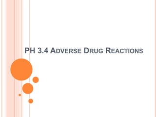 PH 3.4 ADVERSE DRUG REACTIONS
 