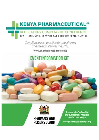 Ensuring Safe,Quality
www.pharmacyboardkenya.org
www.pharmacompliance.co.ke
Compliance best practice for the pharma
and medical devices industry.
EVENT INFORMATION KIT
 