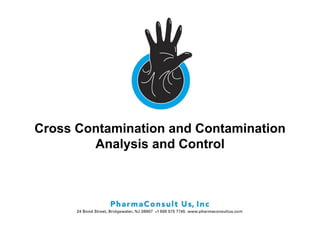 Cross Contamination and Contamination
        Analysis and Control
 