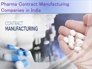 Pharma Contract Manufacturing
Companies in India
 