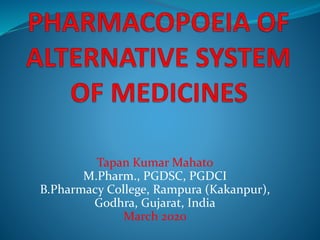Tapan Kumar Mahato
M.Pharm., PGDSC, PGDCI
B.Pharmacy College, Rampura (Kakanpur),
Godhra, Gujarat, India
March 2020
 