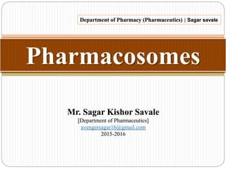 Mr. Sagar Kishor Savale
[Department of Pharmaceutics]
avengersagar16@gmail.com
2015-2016
Department of Pharmacy (Pharmaceutics) | Sagar savale
 