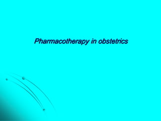 Pharmacotherapy in obstetrics 
