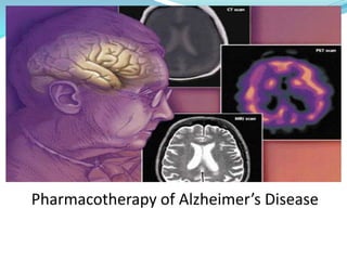 Pharmacotherapy of Alzheimer’s Disease
 