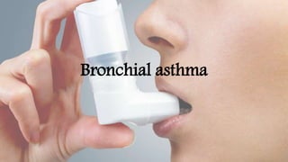 Bronchial asthma
 