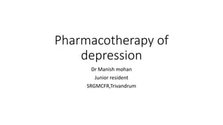 Pharmacotherapy of
depression
Dr Manish mohan
Junior resident
SRGMCFR,Trivandrum
 