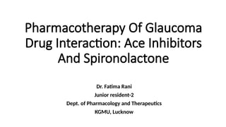 PHARMACOTHERAPY OF GLAUCOMA by Dr Fatima Rani | PPTX