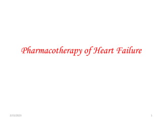 Pharmacotherapy of Heart Failure
2/15/2023 1
 