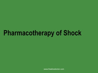 Pharmacotherapy of Shock www.freelivedoctor.com 