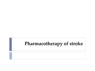 Pharmacotherapy of stroke
 