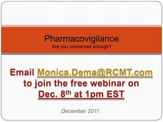 December 2011
Pharmacovigilance
Are you concerned enough?
 